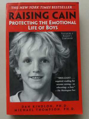 Raising Cain-Protecting the Emotional Life of Boys