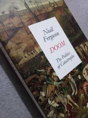 Niall Ferguson - DOOM; The Politics Of Catastrophe